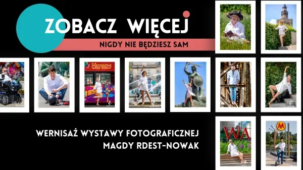"ZOBACZ WIĘCEJ - NIGDY NIE BĘDZIESZ SAM" | Wernisaż wystawy fotograficznej Magdy Rdest-Nowak