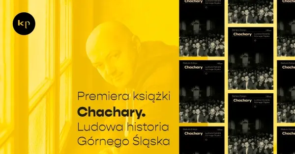 Premiera książki! Chachary. Ludowa historia Górnego Śląska 